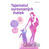 Tajemství vyrovnaných matek - Karella Easwaran Tajemství vyrovnaných matek - Karella Easwaran