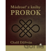 Múdrosť z knihy Prorok - Chalíl Džibrán Múdrosť z knihy Prorok - Chalíl Džibrán