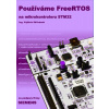 Používáme FreeRTOS na mikrokontroleru STM32 Používáme FreeRTOS na mikrokontroleru STM32