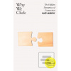 Why We Click (Kate Murphy) Why We Click (Kate Murphy)