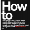 How to use graphic design to sell things, explain things, make things look better, make people laugh, make people cry, and (every once in a while) change the world How to use graphic design to sell things, explain things, make things look better, make people laugh, make people cry, and (every once in a while) change the world