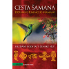Cesta šamana - Lucie Chvojková, Hernán Huarache Mamani Cesta šamana - Lucie Chvojková, Hernán Huarache Mamani