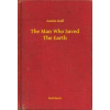 The Man Who Saved The Earth The Man Who Saved The Earth