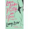 Love Looks Pretty on You - Lang Leav Love Looks Pretty on You - Lang Leav