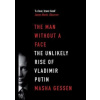 Man Without a Face - Masha Gessen, Granta Books Man Without a Face - Masha Gessen, Granta Books