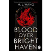 Blood Over Bright Haven - M. L. Wang, Cornerstone Blood Over Bright Haven - M. L. Wang, Cornerstone