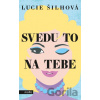 Svedu to na tebe - Lucie Šilhová Svedu to na tebe - Lucie Šilhová