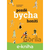 E-kniha Pozdě bycha honiti - Radek Malý, Eva Bartošová E-kniha Pozdě bycha honiti - Radek Malý, Eva Bartošová