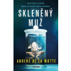 Skleněný muž (Anders de la Motte) Skleněný muž (Anders de la Motte)