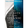 The Secrets of the Titanic - Paul-Henri Nargeolet The Secrets of the Titanic - Paul-Henri Nargeolet