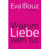 Warum Liebe weh tut (Eva Illouz,Michael Adrian)() Warum Liebe weh tut (Eva Illouz,Michael Adrian)()