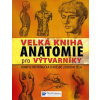 Velká kniha anatomie pro výtvarníky Velká kniha anatomie pro výtvarníky
