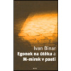 Egonek na útěku a M-mirek v pasti - Binar Ivan Egonek na útěku a M-mirek v pasti - Binar Ivan
