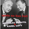 CD-Miroslav Donutil a Karel Gott: Spolu na kus řeči - Miroslav Donutil, Karel Gott CD-Miroslav Donutil a Karel Gott: Spolu na kus řeči - Miroslav Donutil, Karel Gott