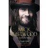 Play On - Mick Fleetwood, Anthony Bozza Play On - Mick Fleetwood, Anthony Bozza