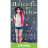 E-kniha Hviezdy pre teba - Miroslava Varáčková E-kniha Hviezdy pre teba - Miroslava Varáčková