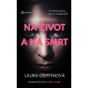 Na život a na smrt - Laura Griffinová Na život a na smrt - Laura Griffinová