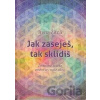 Jak zaseješ, tak sklidíš - Irena Žitná Jak zaseješ, tak sklidíš - Irena Žitná