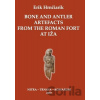 Bone and Antler Artefacts from the Roman fort at Iža - Erik Hrnčiarik Bone and Antler Artefacts from the Roman fort at Iža - Erik Hrnčiarik