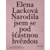 Narodila jsem se pod šťastnou hvězdou - Elena Lacková Narodila jsem se pod šťastnou hvězdou - Elena Lacková