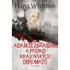 Adam ze Zbraslavi a případ královských diplomatů - Hana Whitton Adam ze Zbraslavi a případ královských diplomatů - Hana Whitton