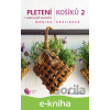 E-kniha Pletení košíků 2 - Monika Králiková CZ E-kniha Pletení košíků 2 - Monika Králiková CZ