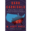 Dark Carnivals - W. Scott Poole Dark Carnivals - W. Scott Poole