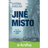 E-kniha Jiné místo - Kateřina Karolová E-kniha Jiné místo - Kateřina Karolová