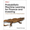 Probabilistic Machine Learning for Finance and Investing: A Primer to the Next Generation of AI with Python (Brožovaná) Probabilistic Machine Learning for Finance and Investing: A Primer to the Next Generation of AI with Python (Brožovaná)