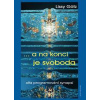 ... a na konci je svoboda - Lissy Götz, Ingrid Modory ... a na konci je svoboda - Lissy Götz, Ingrid Modory