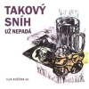 Takový sníh už nepadá - Ilja Kučera Takový sníh už nepadá - Ilja Kučera