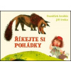 Říkejte si pohádky (František Hrubín, Jiří Trnka) Říkejte si pohádky (František Hrubín, Jiří Trnka)