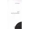 Blíž nevýslovnému - Jiří Olšovský Blíž nevýslovnému - Jiří Olšovský