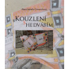 Kouzlení s hedvábím: tradiční i netradiční - Alena Isabella Grimmichová Kouzlení s hedvábím: tradiční i netradiční - Alena Isabella Grimmichová
