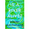 Is a River Alive Is a River Alive
