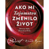 Ako mi Tajomstvo zmenilo život - Rhonda Byrne Ako mi Tajomstvo zmenilo život - Rhonda Byrne