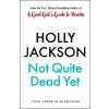 Not Quite Dead Yet - Holly Jackson Not Quite Dead Yet - Holly Jackson