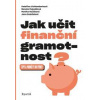 Jak učit finanční gramotnost? - Kateřina Lichtenberková, Renata Majvaldová, Monika Houšková, Jana Doležalová Jak učit finanční gramotnost? - Kateřina Lichtenberková, Renata Majvaldová, Monika Houšková, Jana Doležalová