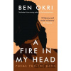 A Fire in My Head - Ben Okri A Fire in My Head - Ben Okri