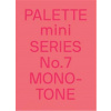 PALETTE mini 07: Monotone PALETTE mini 07: Monotone
