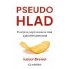 Pseudohlad - Proč jíme, když nemáme hlad, a jak s tím skoncovat Pseudohlad - Proč jíme, když nemáme hlad, a jak s tím skoncovat
