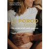Porod je krásný - Kateřina Plzáková, Petra Zavadilová Porod je krásný - Kateřina Plzáková, Petra Zavadilová