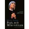 Matka Tereza. Pojď, buď mým světlem Matka Tereza. Pojď, buď mým světlem