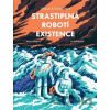 Strastiplná robotí existence - Taťána Rubášová Strastiplná robotí existence - Taťána Rubášová