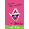 E-kniha Vulva není vagína - Kamila Žižková E-kniha Vulva není vagína - Kamila Žižková