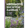 Hrdinové suchých zahrad - Simone Kern Hrdinové suchých zahrad - Simone Kern