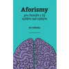 Aforismy pro čtenáře s IQ vyšším než nízkým - Jan Sobotka Aforismy pro čtenáře s IQ vyšším než nízkým - Jan Sobotka