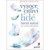 Vysoce citliví lidé mezi námi Vysoce citliví lidé mezi námi
