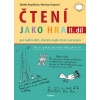 Čtení jako hra - Pro rodiče dětí, kterým nejde čtení a pravopis, 2. díl Čtení jako hra - Pro rodiče dětí, kterým nejde čtení a pravopis, 2. díl