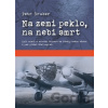Na zemi peklo, na nebi smrt - Petr Gruber Na zemi peklo, na nebi smrt - Petr Gruber